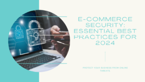 Read more about the article E-commerce Security: Essential Best Practices for 2024